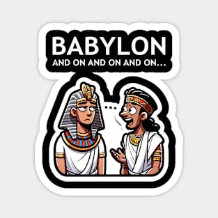 Babylon and On and On Funny History Magnet