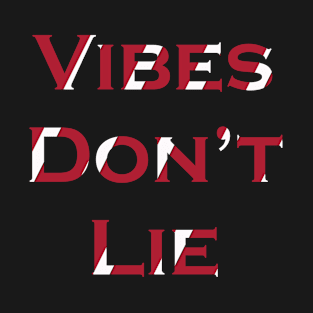 Vibes don't lie - beautiful wording T-Shirt