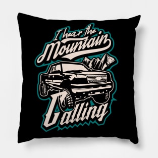 I hear the mountain calling pickup truck adventure canada Pillow