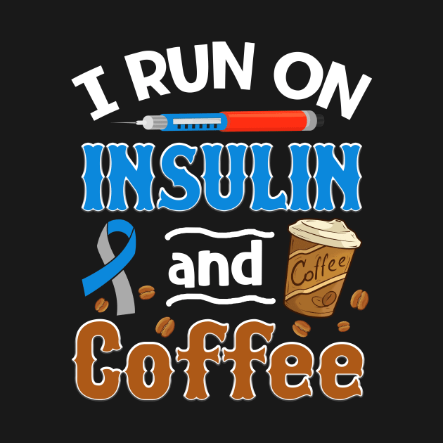 I Run on Insulin _ Coffee Diabetes Awareness by Danielsmfbb