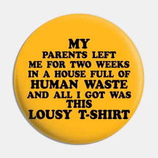 My Parents Left Me In A House Full Of Human Waste Pin