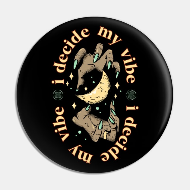 I decide my vibe Pin by onemoremask