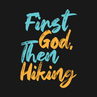 First God Then Hiking T-Shirt