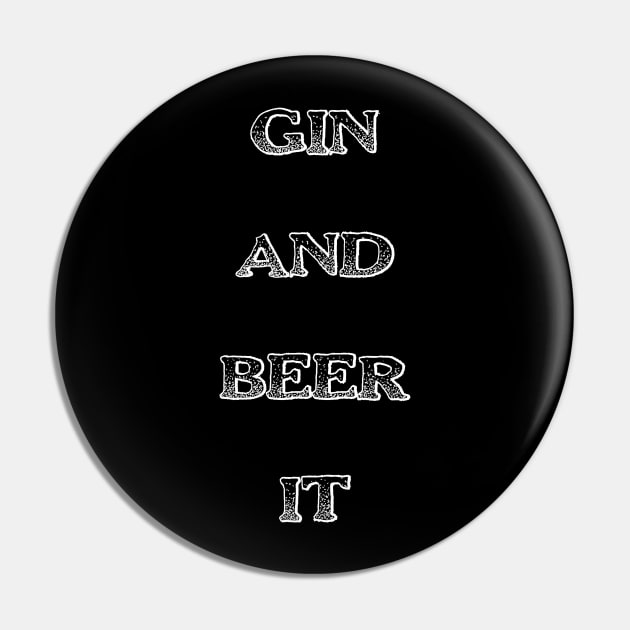 Gin and Beer It Funny Saying Pin by DMcK Designs