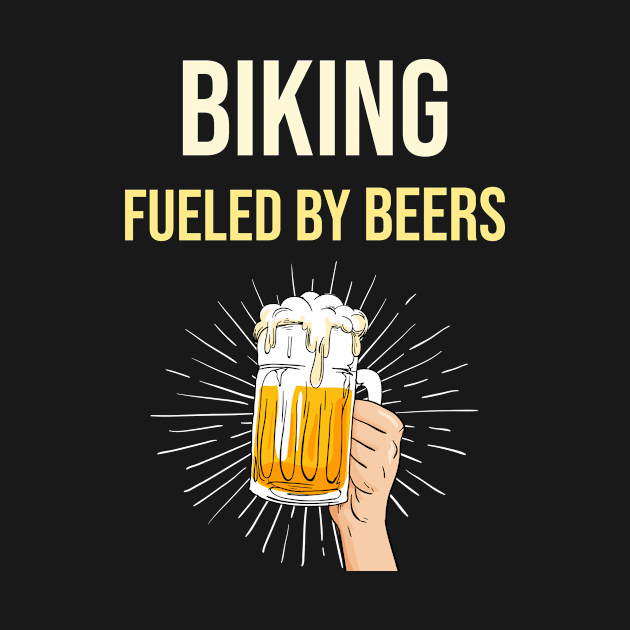 Biking Fueld By Beers - Bicycling Cycling Bike Biker Tired Cyclist Bicycle Mountainbike Cycle Bikes Cycologist MTB Cycopath Pedal Spin MTB Ciclismo Roadbike Bicycles by blakelan128