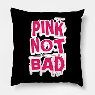 Pink Not Bad Pillow