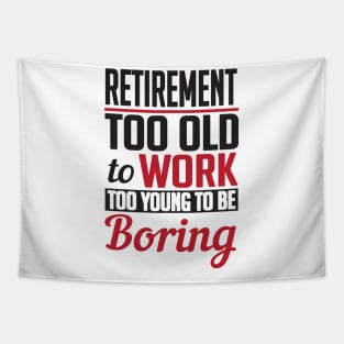 Retirement too young to be boring (black) Tapestry