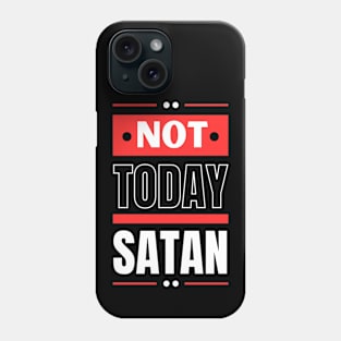 Not Today Satan | Christian Typography Phone Case