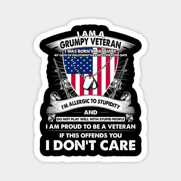 I Am A Grumpy Veteran I Was Born In January My Oath Of Enlistment Has No Expiration Date Magnet by super soul