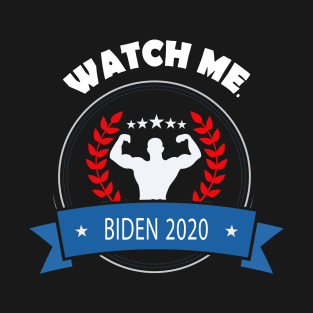 Biden Harris watch me T-Shirt