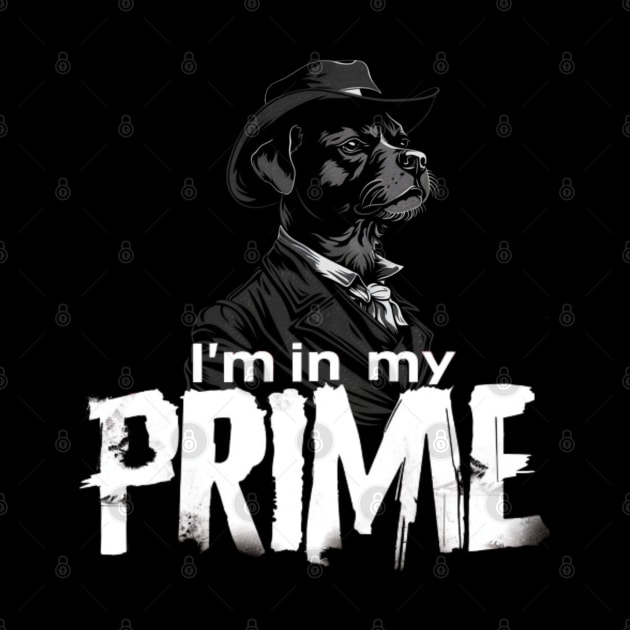 I'm in my Prime, Dog, Western by Pattyld