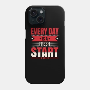 Every Day Is a fresh Start Inspirational Typography T-shirt Design. Phone Case