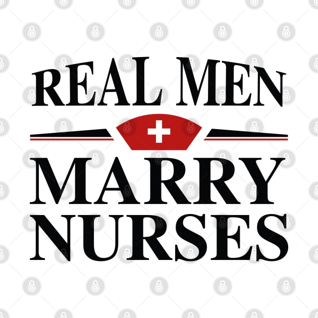 Real Men Marry Nurses by VectorPlanet