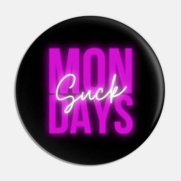 Mondays suck Pin by Fabled Rags 