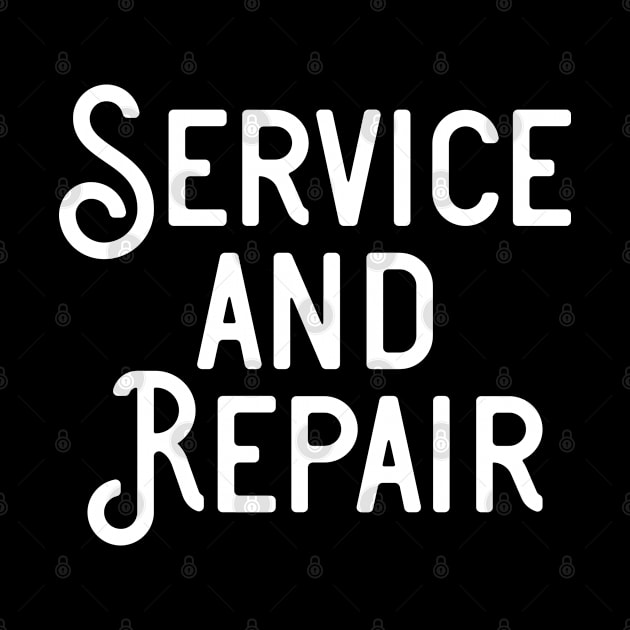 Service and Repair by ShirtyLife