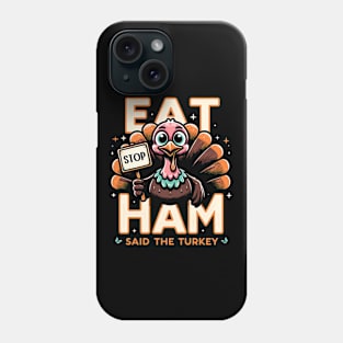 Whimsical Thanksgiving Turkey - Eat Ham Phone Case