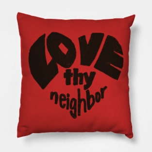 Love thy neighbor, basic design Pillow