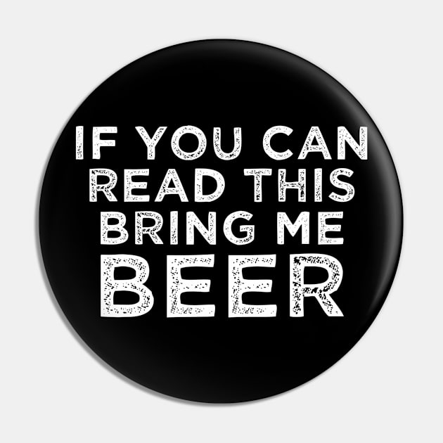 If You Can Read This Bring Me Beer Vintage Gift Pin by gogusajgm