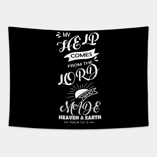 BIBLE QUOTES: MY HELP COMES FROM THE LORD WHO MADE HEAVEN & EARTH. Psalm 121 v 12 Tapestry by King Chris