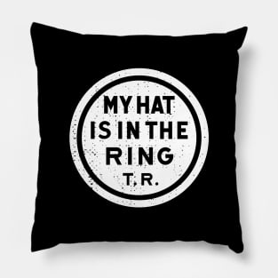 Theodore Roosevelt - 1912 'My Hat Is In The Ring' (White) Pillow