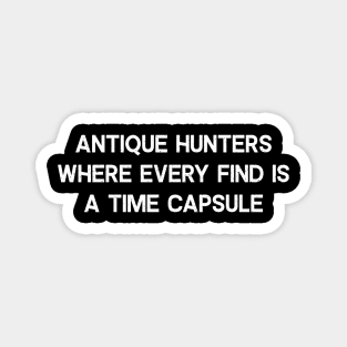 Antique Hunters Where Every Find is a Time Capsule Magnet