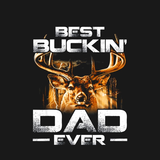 Best Buckin Dad Ever Deer Hunting Bucking Father by Kiwistore