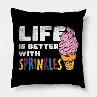 Life Is Better With Sprinkles Pillow