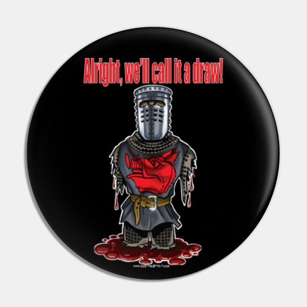 Black Knight Monty Python And The Holy Grail Pin Teepublic