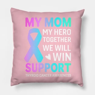 My Mom, My Hero Thyroid Cancer survivor Pillow