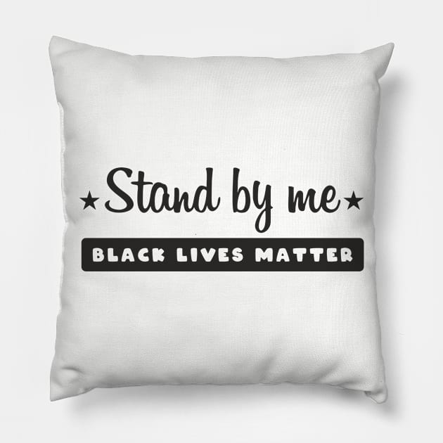 Stand By Me, Black lives matter, I can't breathe, George Floyd, Stop killing black people, Black history Pillow by UrbanLifeApparel