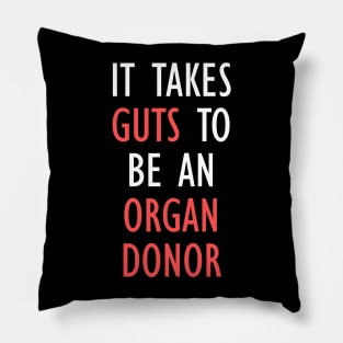 It Takes Guts To Be An Organ Donor Funny Quote Pillow