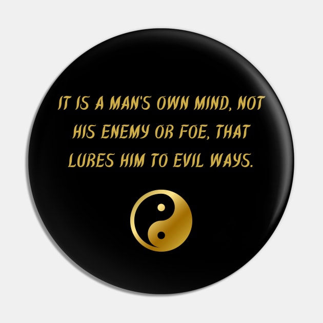 It Is A Man's Own Mind, Not His Enemy Or Foe, That Lures Him to Evil Ways. Pin by BuddhaWay