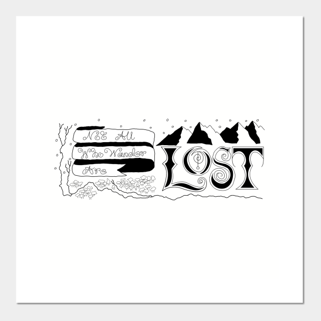 Not All Who Wander Are Lost Jrr Tolkien Posters And Art Prints Teepublic