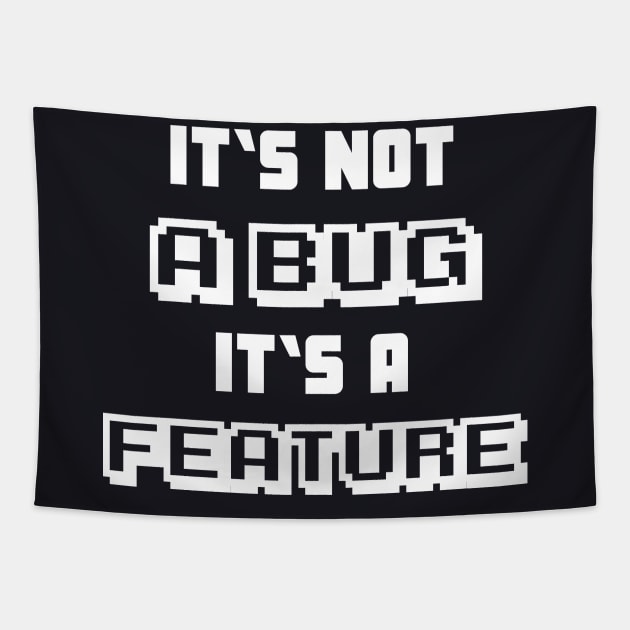 It's not a Bug it's a feature funny Programmer Tapestry by Foxxy Merch