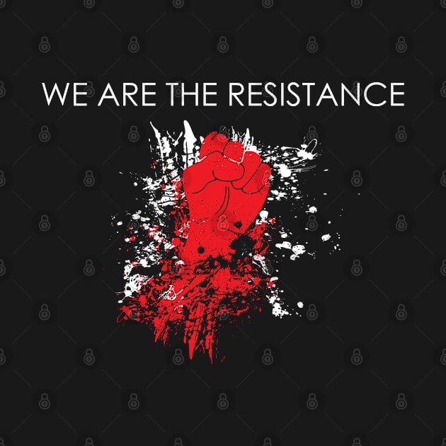 We Are The Resistance by designspeak