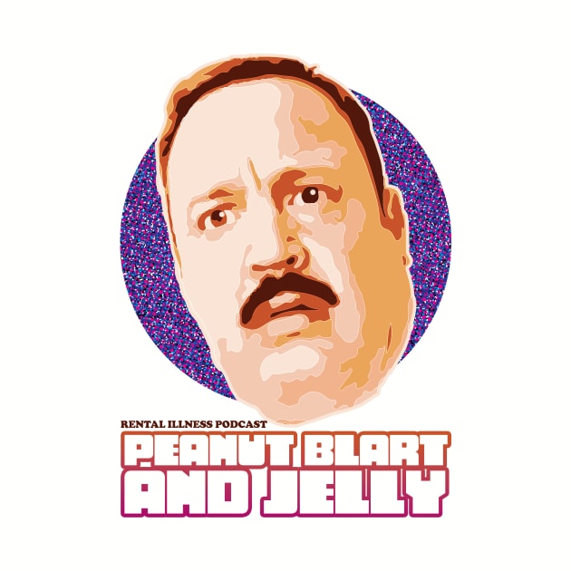 Peanut Blart and Jelly by Rental Illness: A Movie Podcast