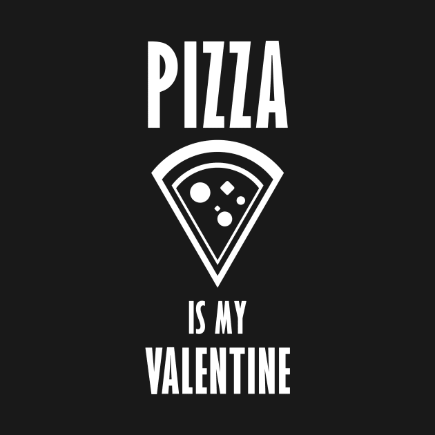 Pizza is my Valentine by Horisondesignz