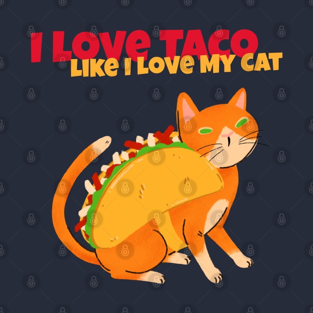 I Love My Taco Like I Love My Cat Tacocat by Feminist Foodie