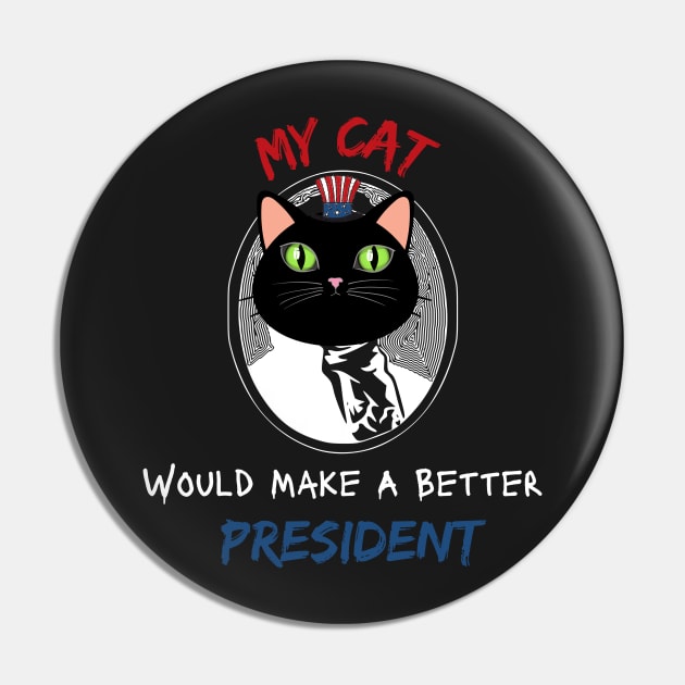 MY CAT WOULD MAKE A BETTER PRESIDENT Pin by Clouth Clothing 