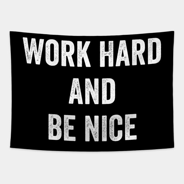 Work Hard and Be Nice Tapestry by Sarjonello