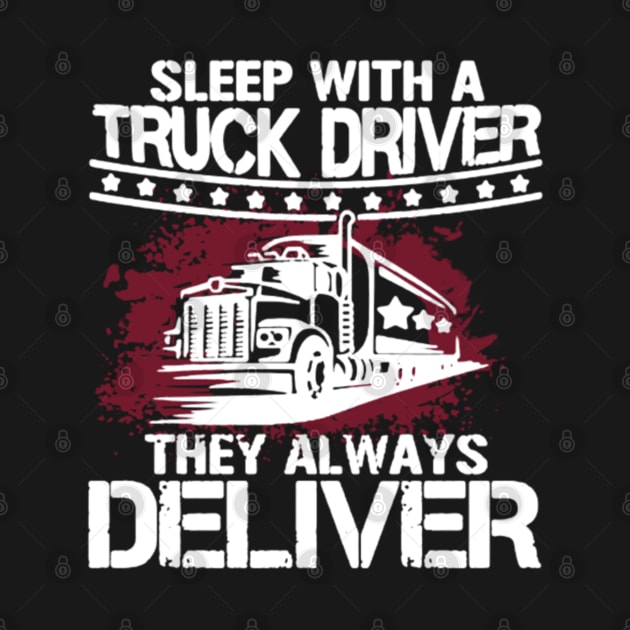 Sleep with a truck driver they always deliver by kenjones