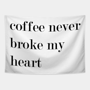 Coffee Never Broke My Heart. Tapestry