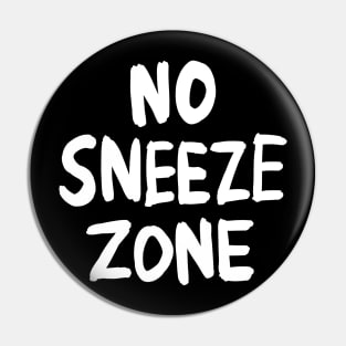 No Sneeze Zone Pin