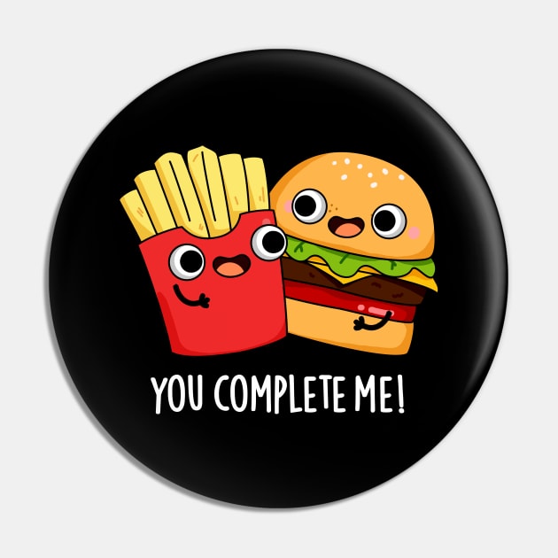 You Complete Me Funny Burger Fries Pun Pin by punnybone