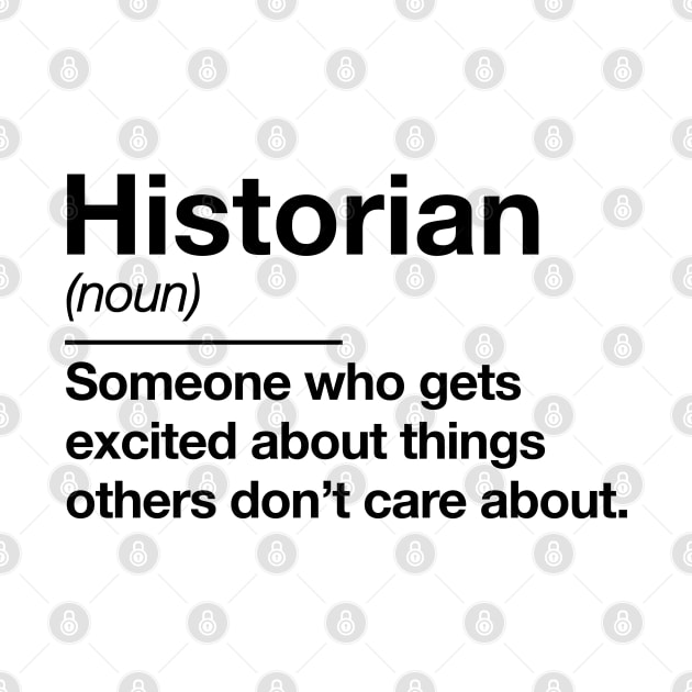 Historian definition - funny history teacher professor humor - by Kelly Design Company by KellyDesignCompany