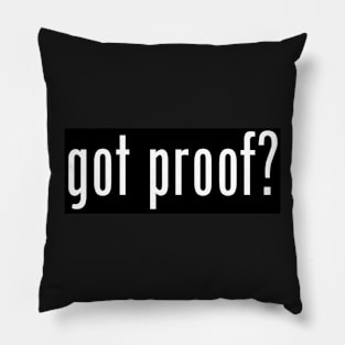 Got Proof? Pillow