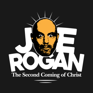 JOE ROGAN: The Second Coming of Christ T-Shirt