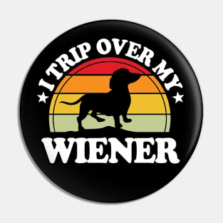 I Trip Over Wiener - Dachshund Pin