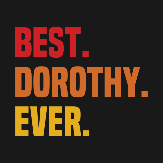 BEST DOROTHY EVER ,DOROTHY NAME by handmade store