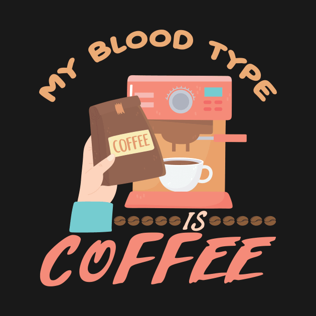 My Blood Type is Coffee by maxcode